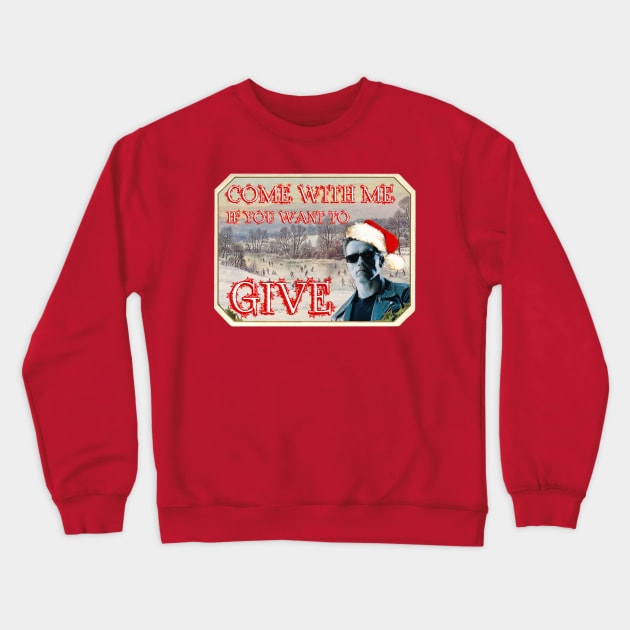 Come With Me If You Want To Give Crewneck Sweatshirt by jadbean